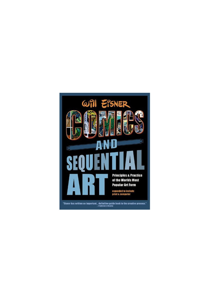 Comics and Sequential Art: Principles and Practice of the World's Most Popular Art Form