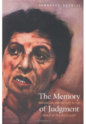 The memory of judgment - making law and history in the trials of the holocaust