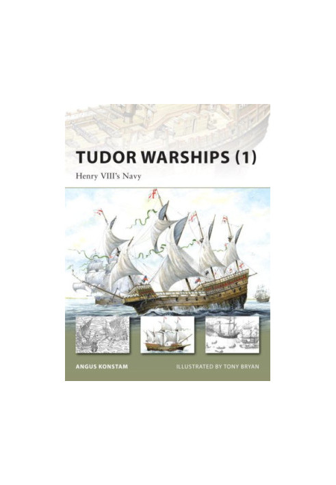 Tudor Warships (1): Henry VIII’s Navy
