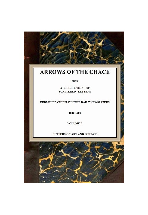 Arrows of the Chace, vol. 1/2 being a collection of scattered letters published chiefly in the daily newspapers 1840-1880