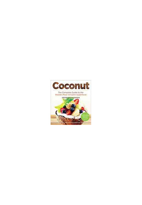 Coconut : the complete guide to the world's most versatile superfood