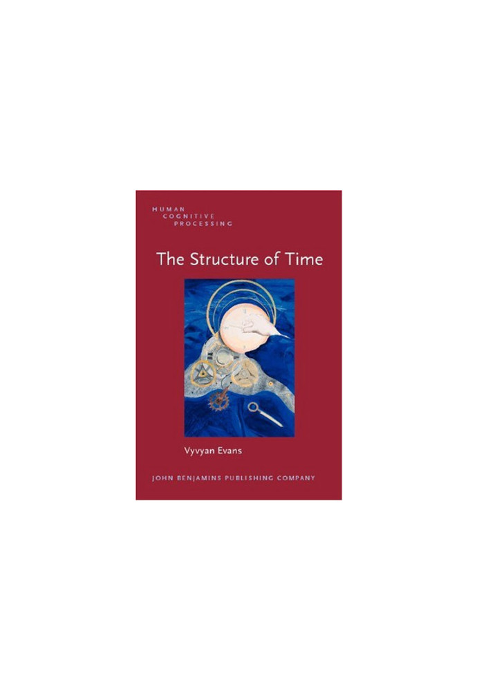 The Structure of Time: Language, Meaning And Temporal Cognition (Human Cognitive Processing)