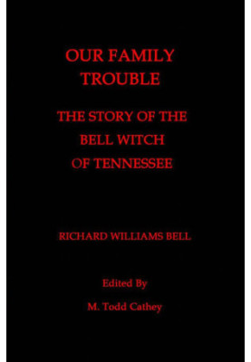 Our Family Trouble The Story of the Bell Witch of Tennessee