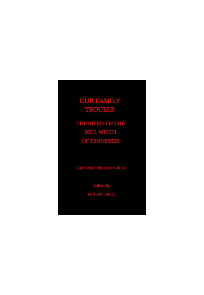 Our Family Trouble The Story of the Bell Witch of Tennessee