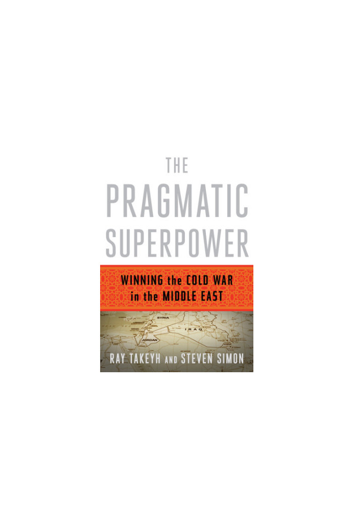 The pragmatic superpower: winning the Cold War in the Middle East