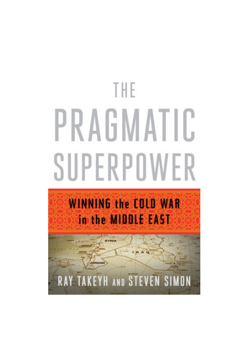 The pragmatic superpower: winning the Cold War in the Middle East