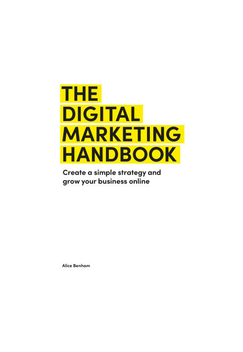 The Digital Marketing Handbook: Create a simple strategy and grow your business online