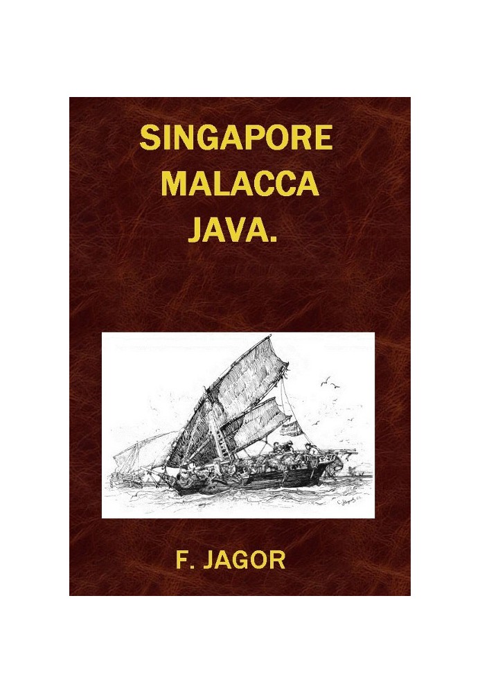 Singapore, Malacca, Java. Travel sketches by F. Jagor.