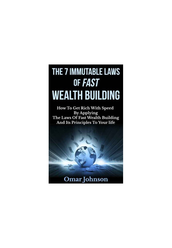 The 7 Immutable Laws Of Fast Wealth Building