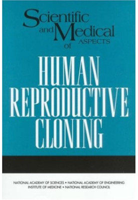 Scientific and Medical Aspects of Human Reproductive Cloning