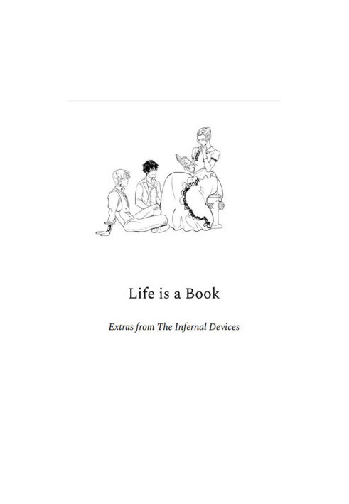Life is a Book, Extras from The Infernal Devices