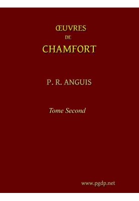 Complete works of Chamfort (Volume 2) Collected and published, with a historical notice on the life and writings of the author.