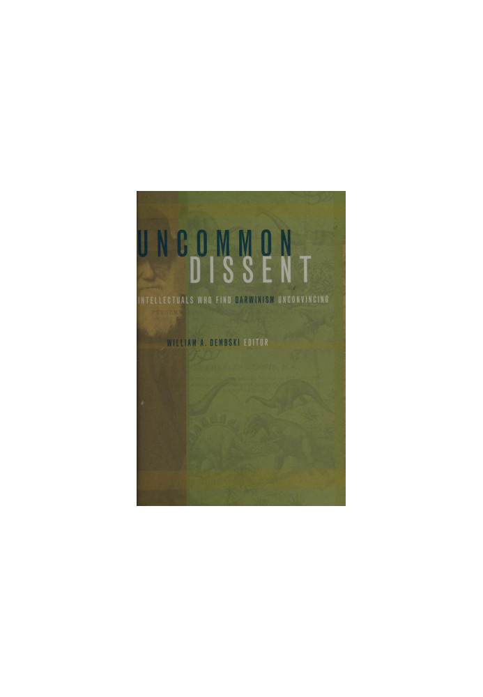 Uncommon dissent : intellectuals who find Darwinism unconvincing