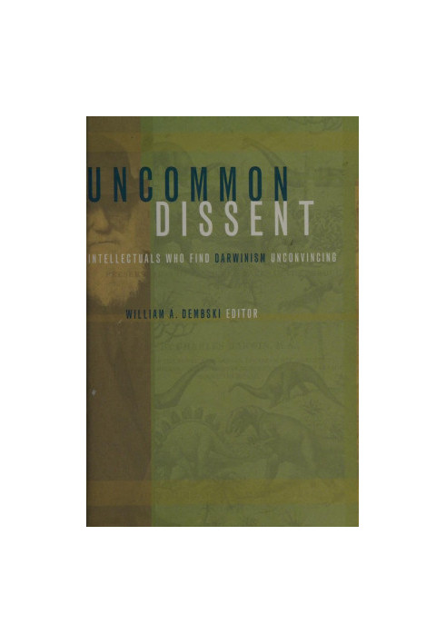 Uncommon dissent : intellectuals who find Darwinism unconvincing