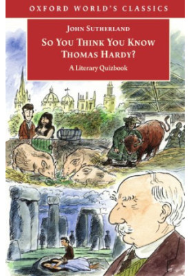 So You Think You Know Thomas Hardy? - A Literary Quizbook (Oxford World's Classics)