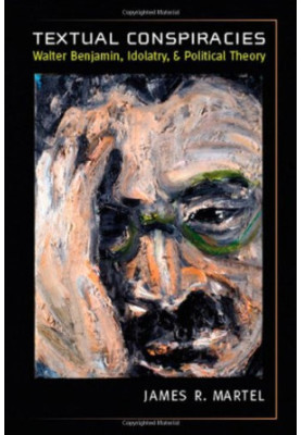 Textual conspiracies : Walter Benjamin, idolatry, and political theory