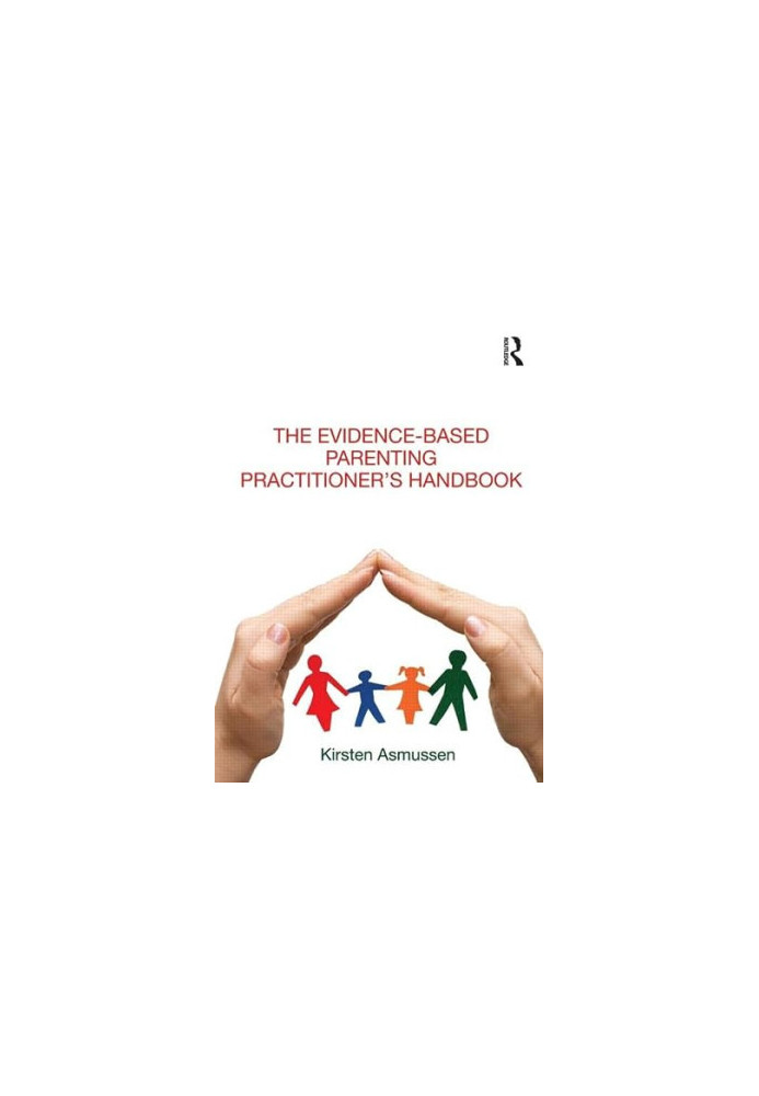 The Evidence-based Parenting Practitioner's Handbook
