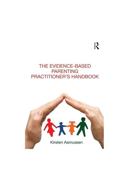 The Evidence-based Parenting Practitioner's Handbook