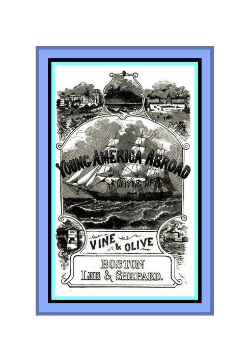 Vine and Olive; Or, Young America in Spain and Portugal A Story of Travel and Adventure