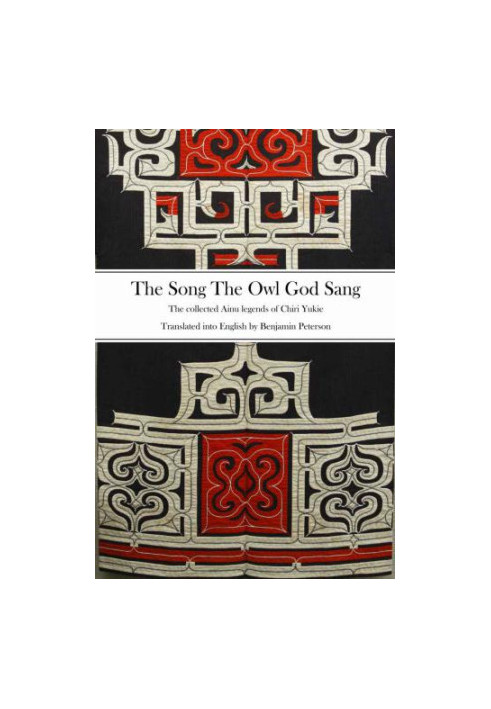 The song the owl god sang: the collected Ainu legends of Chiri Yukie