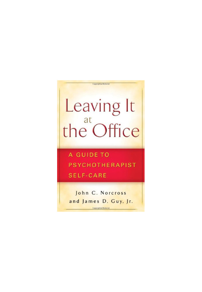 Leaving It at the Office: A Guide to Psychotherapist Self-Care