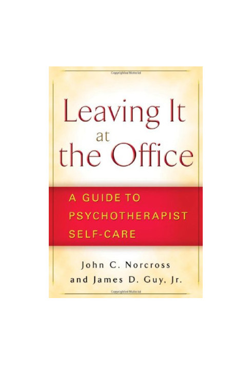 Leaving It at the Office: A Guide to Psychotherapist Self-Care