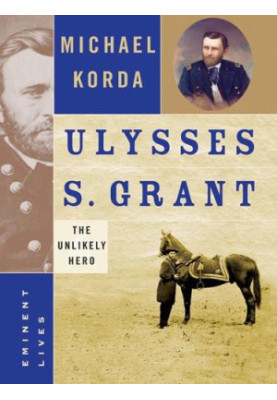Ulysses S. Grant, The Unlikely Hero