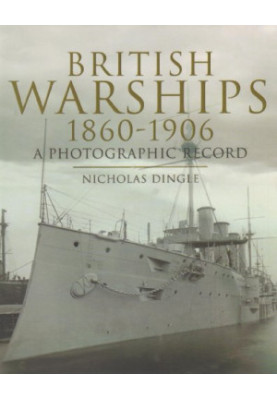 British Warships 1860-1906: A Photographic Record