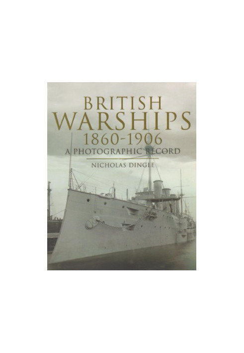 British Warships 1860-1906: A Photographic Record