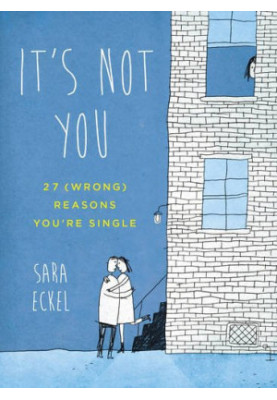 It's not you : 27 (wrong) reasons you're single