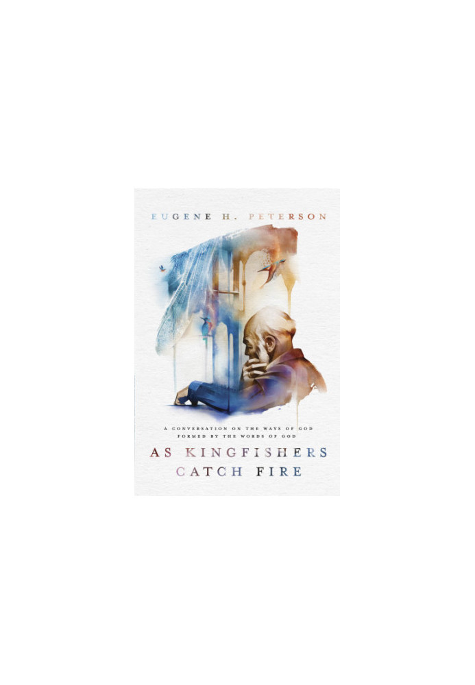 As kingfishers catch fire: a conversation on the ways of God formed by the words of God: sermons