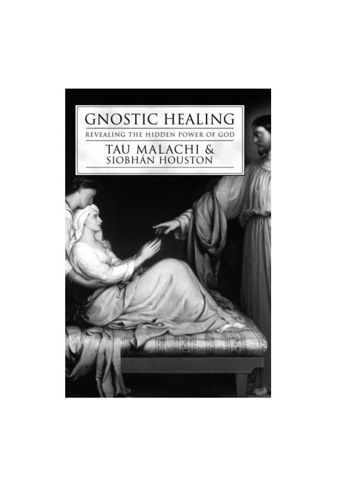Gnostic Healing · Revealing the Hidden Power of God