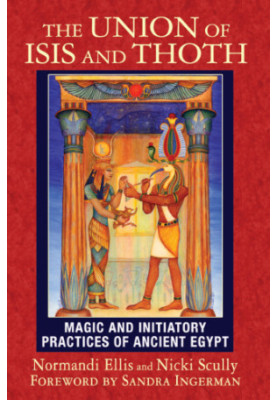 The union of Isis and Thoth: magic and initiatory practices of ancient Egypt