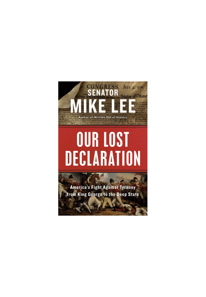 Our Lost Declaration: America's Fight Against Tyranny from King George to the Deep State