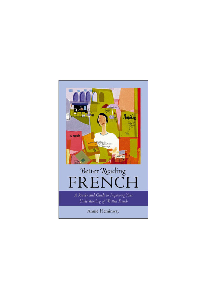 Better reading French : a reader and guide to improving your understanding written French