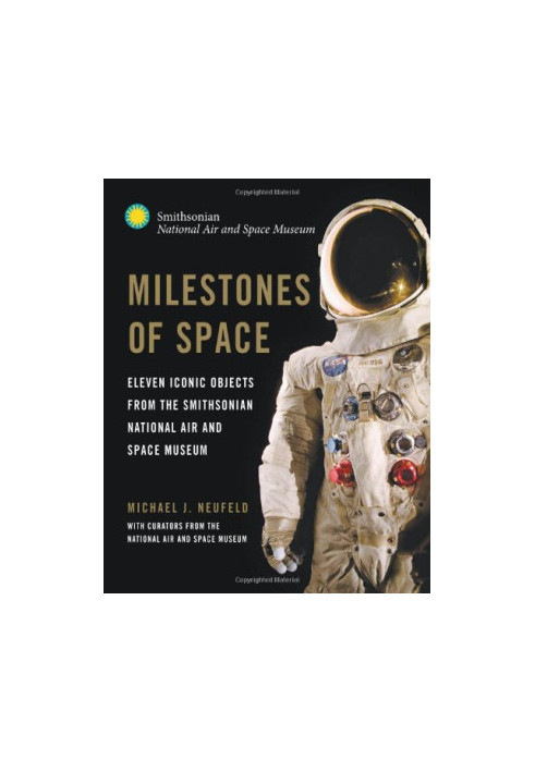 Milestones of Space: Eleven Iconic Objects from the Smithsonian National Air and Space Museum
