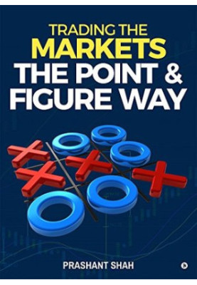 Trading the Markets the Point & Figure way: become a noiseless trader and achieve consistent success in markets