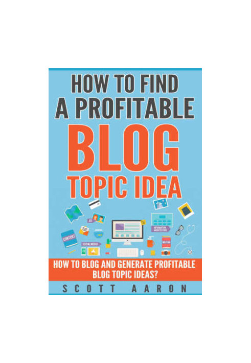 How to Find a Profitable Blog Topic Idea: How to Blog and Generate Profitable Blog Topic Ideas.