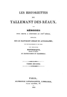 The stories of Tallemant des Réaux, second volume Memoirs to serve the history of the 17th century