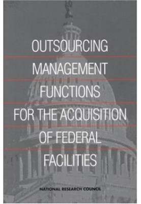 Outsourcing Management Functions for the Acquisition of Federal Facilities