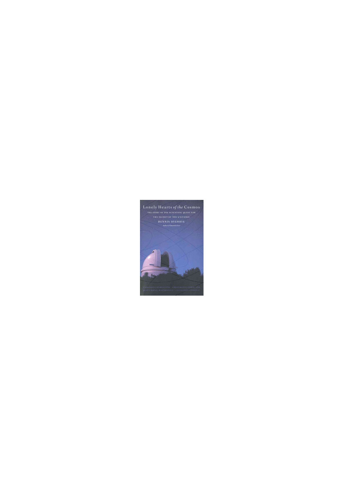Lonely Hearts of the Cosmos: The Story of the Scientific Quest for the Secret of the Universe
