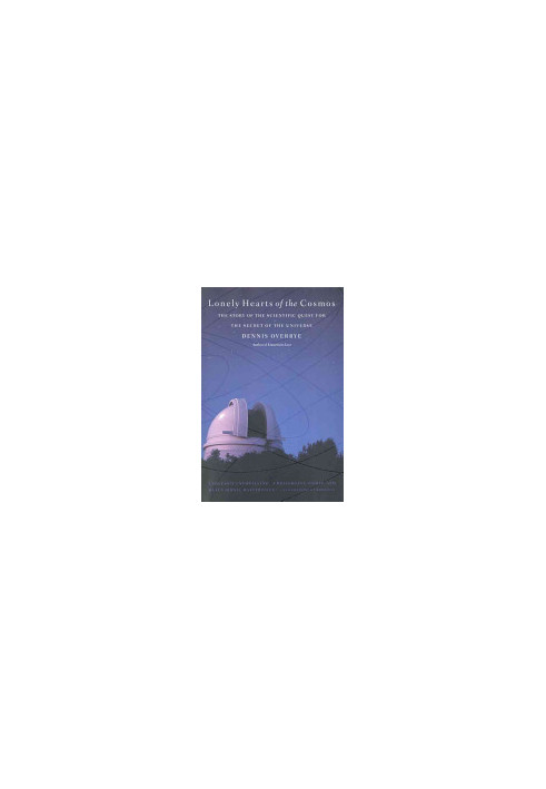 Lonely Hearts of the Cosmos: The Story of the Scientific Quest for the Secret of the Universe