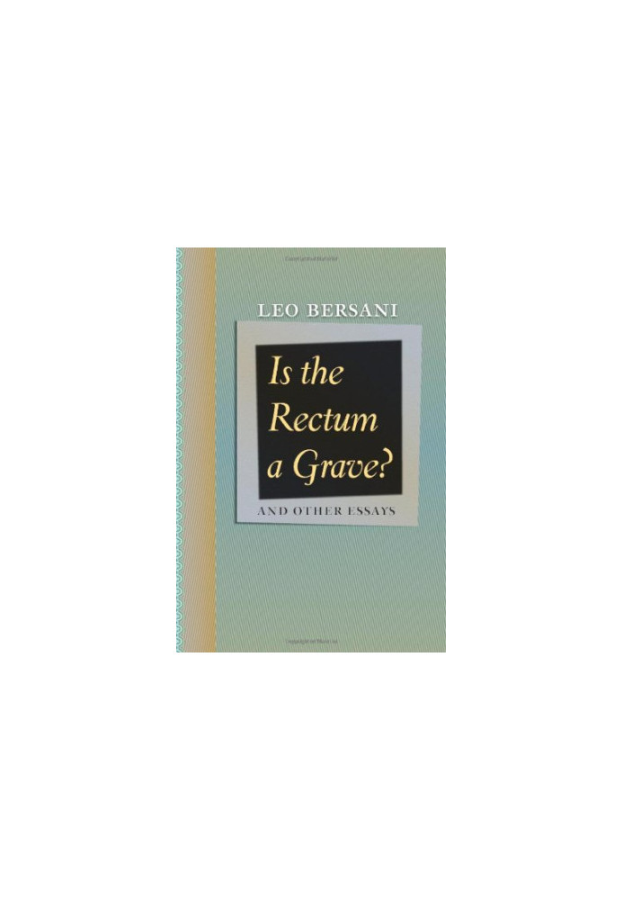Is the rectum a grave? : and other essays