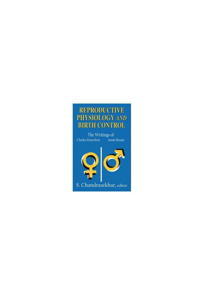 Reproductive Physiology and Birth Control : The Writings of Charles Knowlton and Annie Besant