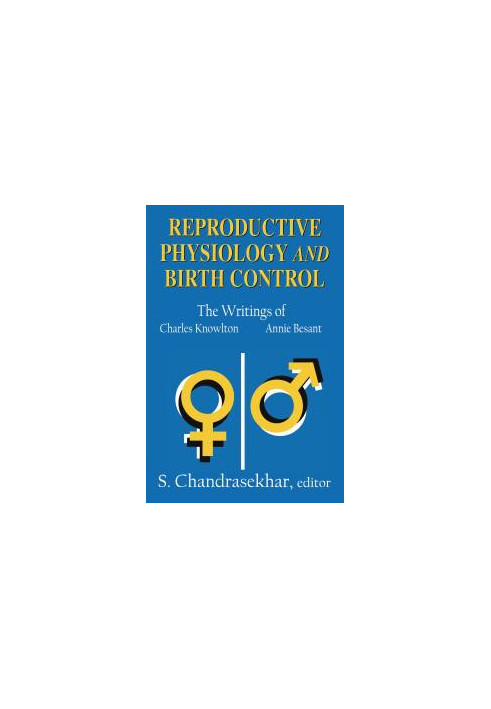 Reproductive Physiology and Birth Control : The Writings of Charles Knowlton and Annie Besant