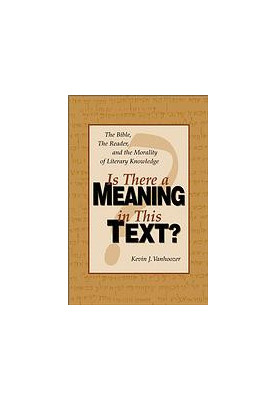 Is there a meaning in this text? : The Bible, the Reader, and the Morality of Literary Knowledge