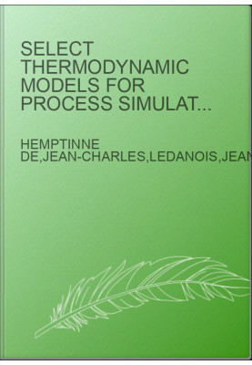 Select Thermodynamic Models for Process Simulation - A Practical Guide Using a Three Steps Methodology