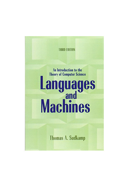 Languages and Machines: An Introduction to the Theory of Computer Science (3rd Edition)