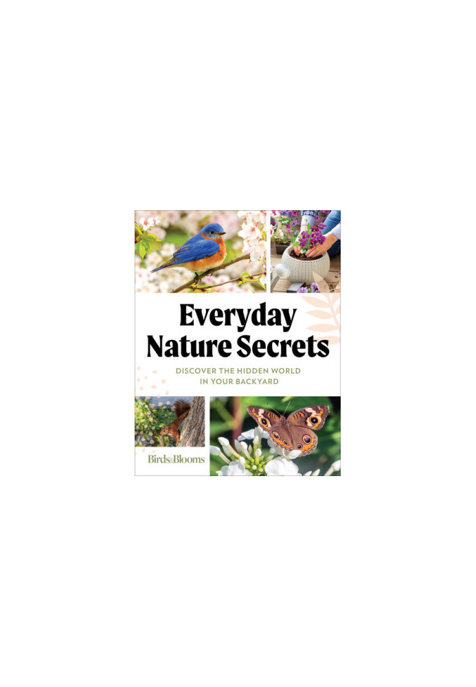 Everyday Nature Secrets : Discover the Hidden World in Your Backyard