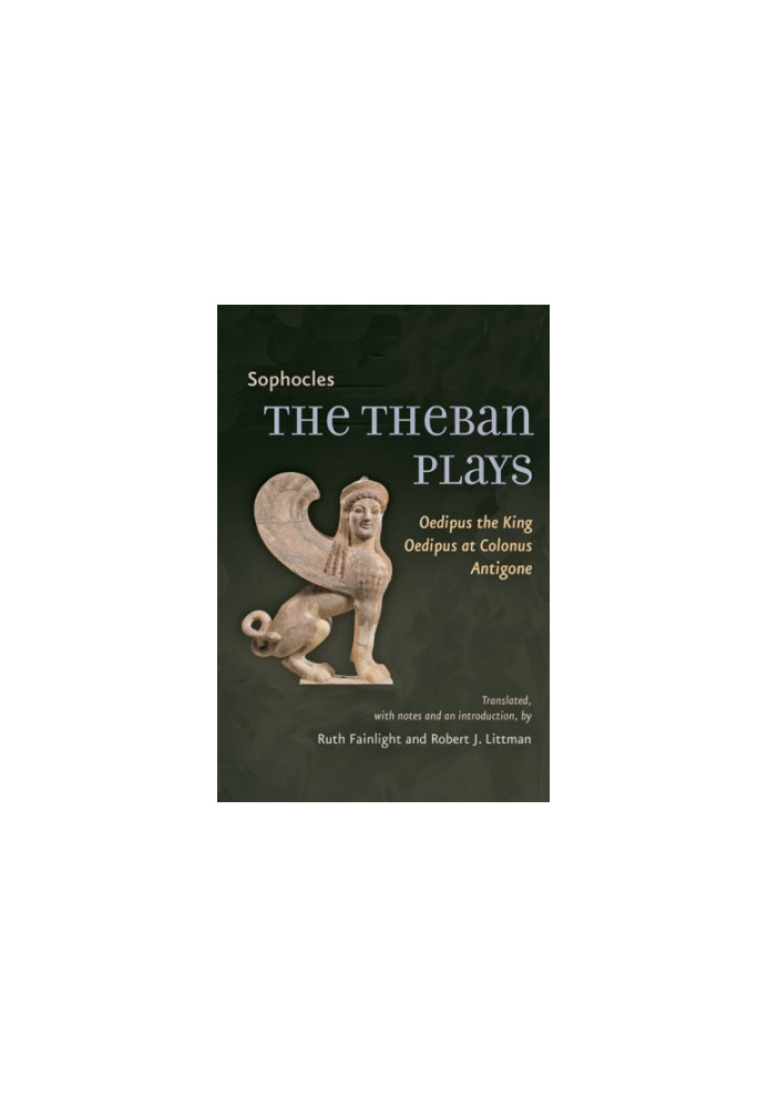 The Theban Plays: Oedipus the King, Oedipus at Colonus, Antigone (Johns Hopkins New Translations from Antiquity)